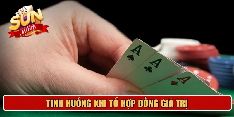 Tình huống khi tổ hợp đồng giá trị