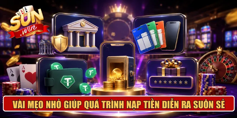 Vài mẹo nhỏ giúp quá trình nạp tiền diễn ra suôn sẻ